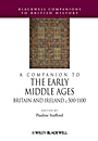 A Companion to the Early Middle Ages: Britain and Ireland c.500 – c.1100 - ISBN 9781405106283