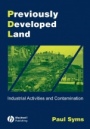 Previously Developed Land: Industrial Activities and Contamination - ISBN 9781405106979