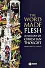 The Word Made Flesh: A History of Christian Thought - ISBN 9781405108461