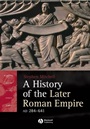 A History of the Later Roman Empire, AD 284–641: The Transformation of the Ancient World - ISBN 9781405108577