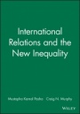 International Relations and the New Inequality - ISBN 9781405108676
