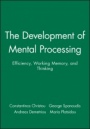 The Development of Mental Processing: Efficiency, Working Memory, and Thinking - ISBN 9781405108744