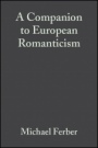 A Companion to European Romanticism - ISBN 9781405110396