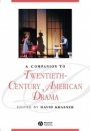 A Companion to Twentieth–Century American Drama - ISBN 9781405110884