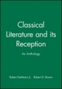 Classical Literature and its Reception: An Anthology - ISBN 9781405112949