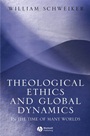 Theological Ethics and Global Dynamics: In the Time of Many Worlds - ISBN 9781405113458