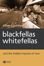 Blackfellas, Whitefellas, and the Hidden Injuries of Race - ISBN 9781405114035