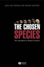 The Chosen Species: The Long March of Human Evolution - ISBN 9781405115339