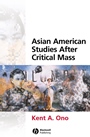 Asian American Studies After Critical Mass - ISBN 9781405115964