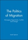 The Politics of Migration: Managing Opportunity, Conflict and Change - ISBN 9781405116350