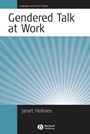 Gendered Talk at Work: Constructing Gender Identity Through Workplace Discourse - ISBN 9781405117586