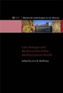 Late Antique and Medieval Art of the Mediterranean World - ISBN 9781405120715