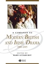A Companion to Modern British and Irish Drama, 1880 – 2005 - ISBN 9781405122283