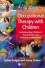 Occupational Therapy with Children: Understanding Childrens Occupations and Enabling Participation - ISBN 9781405124560