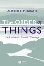 The Order of Things: Explorations in Scientific Theology - ISBN 9781405125550
