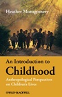 An Introduction to Childhood: Anthropological Perspectives on Childrens Lives - ISBN 9781405125901