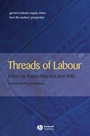 Threads of Labour: Garment Industry Supply Chains from the Workers Perspective - ISBN 9781405126380