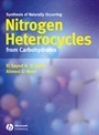 Synthesis of Naturally Occurring Nitrogen Heterocycles from Carbohydrates - ISBN 9781405129343