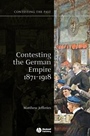 Contesting the German Empire 1871 – 1918 - ISBN 9781405129978