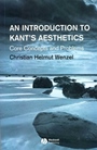 An Introduction to Kants Aesthetics: Core Concepts and Problems - ISBN 9781405130363