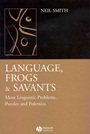Language, Frogs and Savants: More Linguistic Problems, Puzzles and Polemics - ISBN 9781405130370