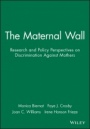 The Maternal Wall: Research and Policy Perspectives on Discrimination Against Mothers - ISBN 9781405130486