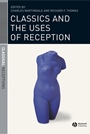 Classics and the Uses of Reception - ISBN 9781405131452
