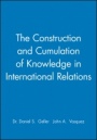 The Construction and Cumulation of Knowledge in International Relations - ISBN 9781405132459