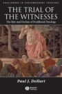 The Trial of the Witnesses: The Rise and Decline of Postliberal Theology - ISBN 9781405132961