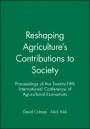 Reshaping Agricultures Contributions to Society: Proceedings of the Twenty–Fifth International Conference of Agricultural Economists - ISBN 9781405133289