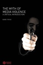The Myth of Media Violence: A Critical Introduction - ISBN 9781405133852