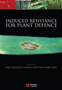 Induced Resistance for Plant Defence: A Sustainable Approach to Crop Protection - ISBN 9781405134477