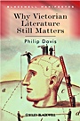 Why Victorian Literature Still Matters - ISBN 9781405135788