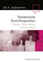 Variationist Sociolinguistics: Change, Observation, Interpretation - ISBN 9781405135917