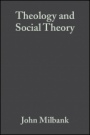 Theology and Social Theory: Beyond Secular Reason - ISBN 9781405136839