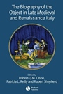 The Biography of the Object in Late Medieval and Renaissance Italy - ISBN 9781405139557