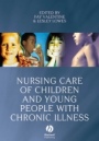 Nursing Care of Children and Young People with Chronic Illness - ISBN 9781405144025