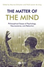 The Matter of the Mind: Philosophical Essays on Psychology, Neuroscience and Reduction - ISBN 9781405144438