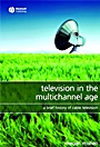 Television in the Multichannel Age: A Brief History of Cable Television - ISBN 9781405149693