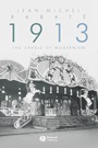 1913: The Cradle of Modernism - ISBN 9781405151177