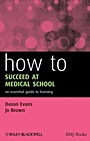 How to Succeed at Medical School: An Essential Guide to Learning - ISBN 9781405151399