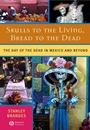 Skulls to the Living, Bread to the Dead: The Day of the Dead in Mexico and Beyond - ISBN 9781405152471