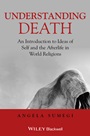 Understanding Death: An Introduction to Ideas of Self and the Afterlife in World Religions - ISBN 9781405153713