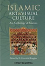 Islamic Art and Visual Culture: An Anthology of Sources - ISBN 9781405154024