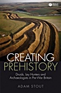 Creating Prehistory: Druids, Ley Hunters and Archaeologists in Pre–War Britain - ISBN 9781405155045