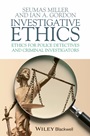 Investigative Ethics: Ethics for Police Detectives and Criminal Investigators - ISBN 9781405157735