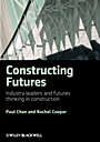 Constructing Futures: Industry leaders and futures thinking in construction - ISBN 9781405157971