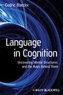 Language in Cognition: Uncovering Mental Structures and the Rules Behind Them - ISBN 9781405158817