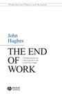 The End of Work: Theological Critiques of Capitalism - ISBN 9781405158930