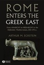 Rome Enters the Greek East: From Anarchy to Hierarchy in the Hellenistic Mediterranean, 230–170 BC - ISBN 9781405160728